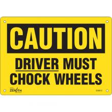 Zenith Safety Products SGM012 - "Driver Must Chock Wheels" Sign