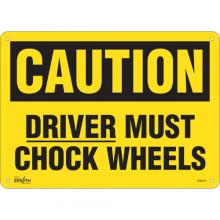 Zenith Safety Products SGM014 - "Driver Must Chock Wheels" Sign